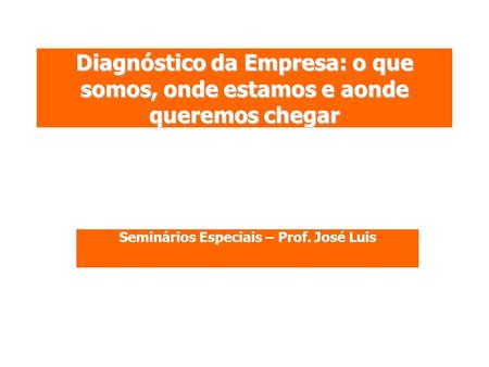 Seminários Especiais – Prof. José Luis