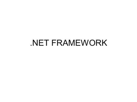 .NET FRAMEWORK. 2.NET Framework É uma plataforma que permite desenvolver aplicações de software e bibliotecas chamadas aplicações gerenciadas; Ele provê