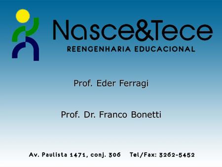 Prof. Eder Ferragi Prof. Dr. Franco Bonetti.