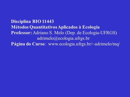 Disciplina BIO 11443 Métodos Quantitativos Aplicados à Ecologia