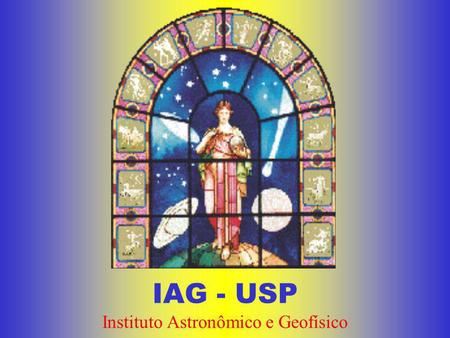 IAG - USP Instituto Astronômico e Geofísico