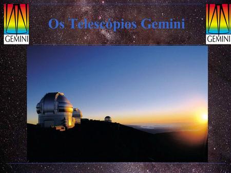 Os Telescópios Gemini.