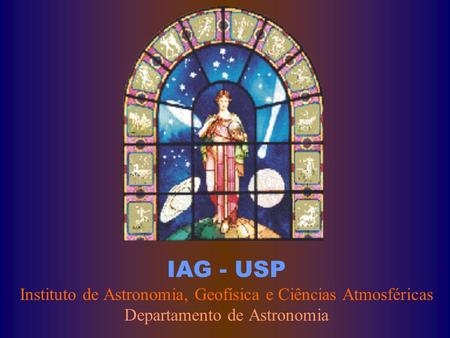 TELESCÓPIOS. IAG - USP Instituto de Astronomia, Geofísica e Ciências Atmosféricas Departamento de Astronomia.