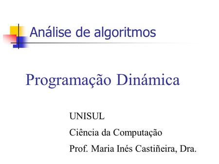 Programação Dinámica Análise de algoritmos UNISUL