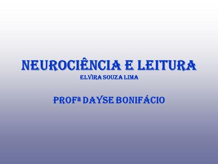 Neurociência e Leitura Elvira Souza Lima