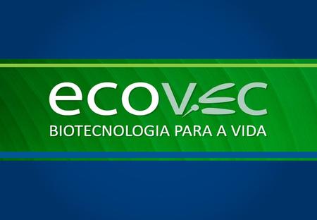 A Ecovec: É uma empresa de Biotecnologia, especializada na pesquisa e desenvolvimento de produtos e serviços de inteligência e suas aplicações para o monitoramento.