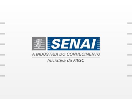 SENAI – Serviço Nacional de Aprendizagem Industrial