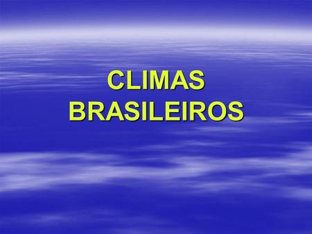 CLIMAS BRASILEIROS.