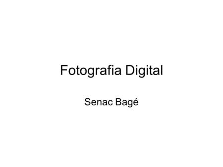 Fotografia Digital Senac Bagé.