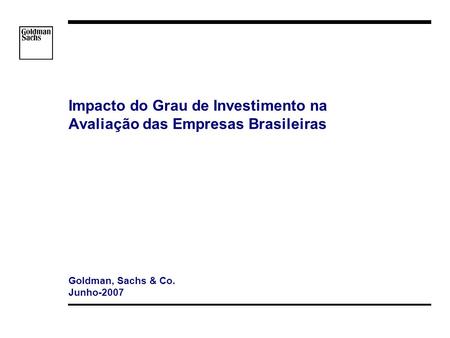 S_hortat\Brazil - Investment Grade\Apresentacao\Impacto do Grau de Investmento v3.ppt 1 Impacto do Grau de Investimento na Avaliação das Empresas Brasileiras.