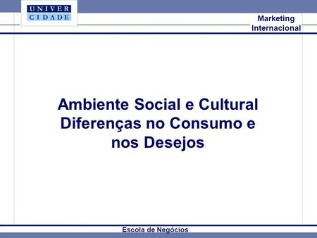 Ambiente Social e Cultural Diferenças no Consumo e nos Desejos