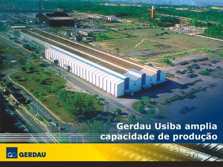Gerdau Usiba amplia capacidade de produção