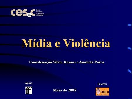 Mídia e Violência Coordenação Silvia Ramos e Anabela Paiva