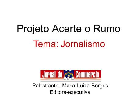 Palestrante: Maria Luiza Borges Editora-executiva