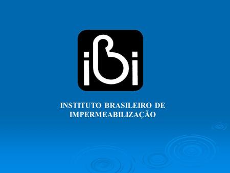 INSTITUTO BRASILEIRO DE IMPERMEABILIZAÇÃO