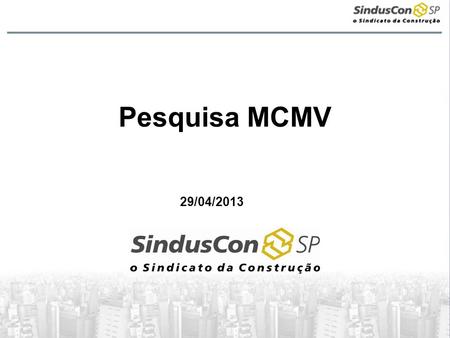 Pesquisa MCMV 29/04/2013.