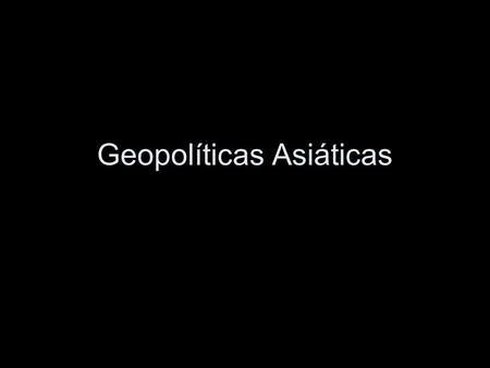 Geopolíticas Asiáticas