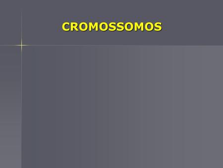 CROMOSSOMOS.