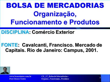 BOLSA DE MERCADORIAS Organização, Funcionamento e Produtos