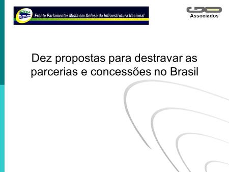 Dez propostas para destravar as parcerias e concessões no Brasil