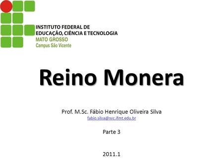 Reino Monera Prof. M. Sc. Fábio Henrique Oliveira Silva fabio