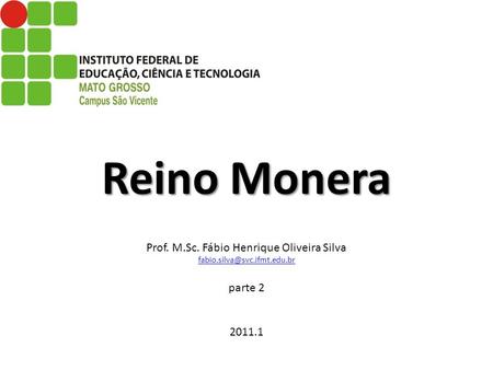 Reino Monera Prof. M. Sc. Fábio Henrique Oliveira Silva fabio