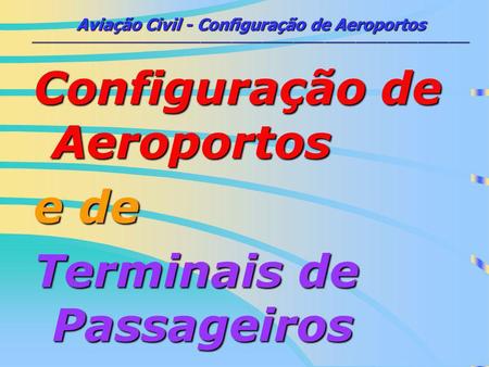 Configuração de Aeroportos e de Terminais de Passageiros