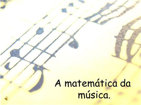 A matemática da música..