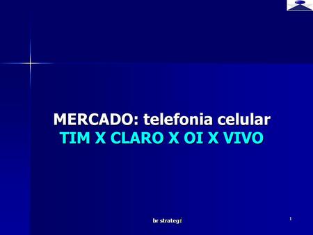 MERCADO: telefonia celular TIM X CLARO X OI X VIVO
