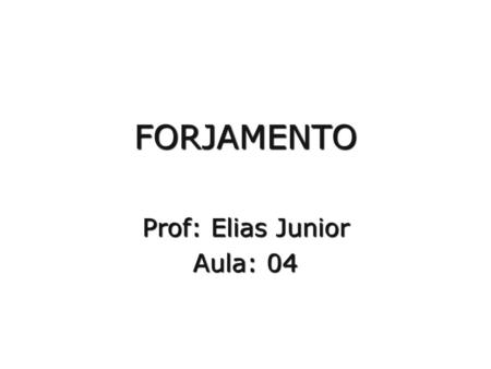 Prof: Elias Junior Aula: 04
