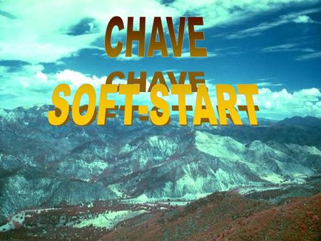 CHAVE SOFT-START.
