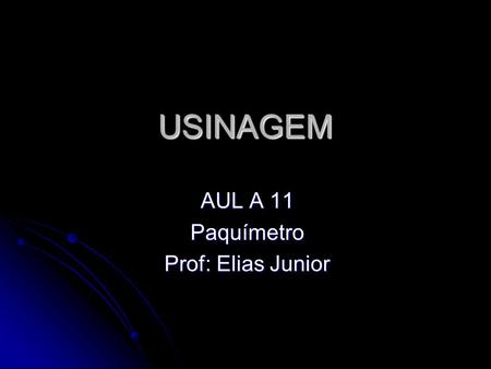 AUL A 11 Paquímetro Prof: Elias Junior