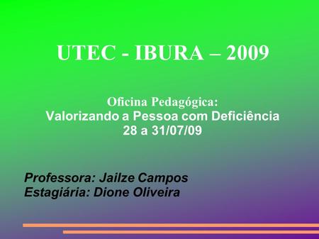 Professora: Jailze Campos Estagiária: Dione Oliveira