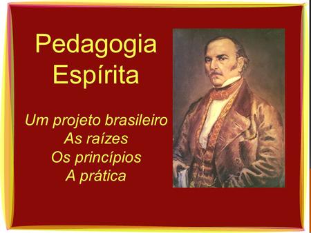 Um projeto brasileiro As raízes Os princípios A prática