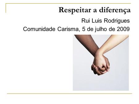Respeitar a diferença Rui Luis Rodrigues