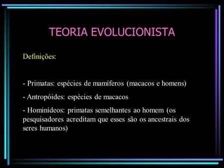 TEORIA EVOLUCIONISTA Definições: