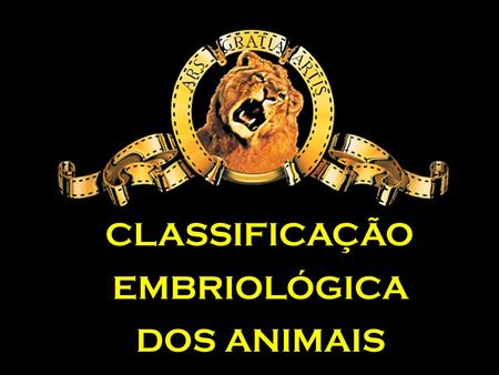 CLASSIFICAÇÃO EMBRIOLÓGICA DOS ANIMAIS.