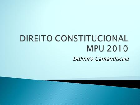 DIREITO CONSTITUCIONAL MPU 2010