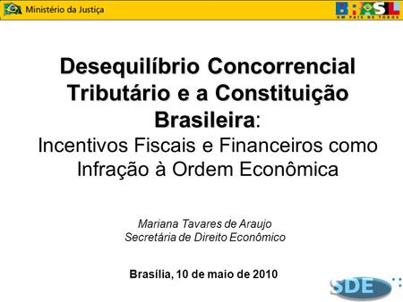 Desequilíbrio Concorrencial Tributário e a Constituição Brasileira: Incentivos Fiscais e Financeiros como Infração à Ordem Econômica Mariana Tavares de.