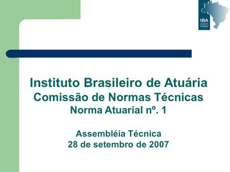 Instituto Brasileiro de Atuária Comissão de Normas Técnicas