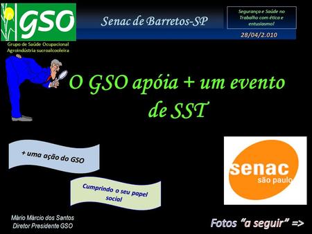 O GSO apóia + um evento de SST Cumprindo o seu papel social