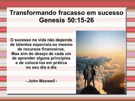 Genesis 50:15-26 Transformando fracasso em sucesso