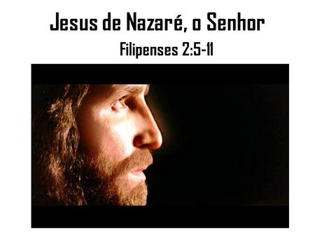 Jesus de Nazaré, o Senhor