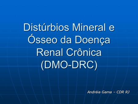 Distúrbios Mineral e Ósseo da Doença Renal Crônica (DMO-DRC)