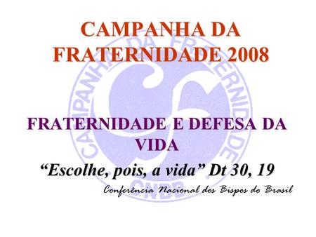 CAMPANHA DA FRATERNIDADE 2008