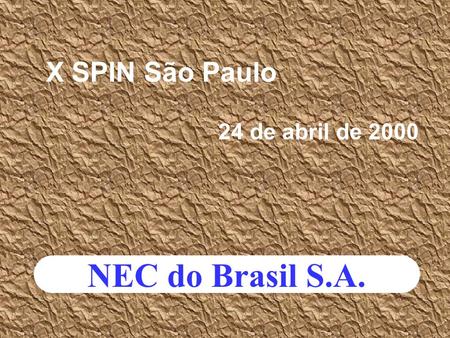 X SPIN São Paulo 24 de abril de 2000 NEC do Brasil S.A.