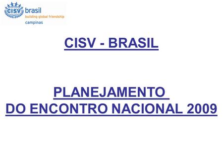 CISV - BRASIL PLANEJAMENTO DO ENCONTRO NACIONAL 2009.