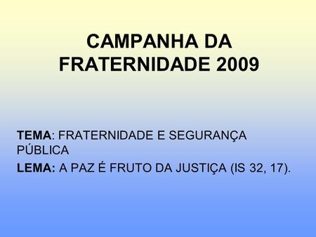 CAMPANHA DA FRATERNIDADE 2009