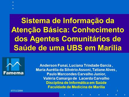 Sistema de Informação da Atenção Básica: Conhecimento dos Agentes Comunitários de Saúde de uma UBS em Marília Anderson Funai, Luciana Trindade Garcia ,