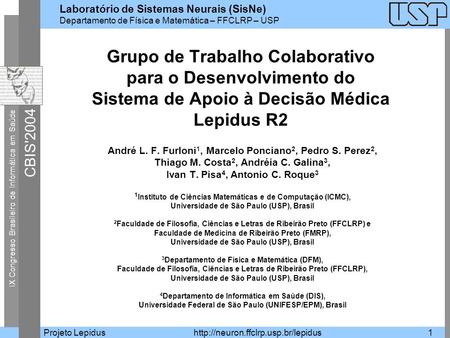 Grupo de Trabalho Colaborativo para o Desenvolvimento do Sistema de Apoio à Decisão Médica Lepidus R2 André L. F. Furloni1, Marcelo Ponciano2, Pedro.